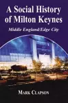 A Social History of Milton Keynes cover