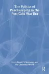 The Politics of Peacekeeping in the Post-Cold War Era cover