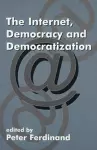 The Internet, Democracy and Democratization cover