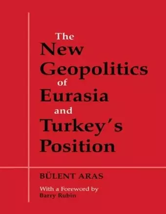 The New Geopolitics of Eurasia and Turkey's Position cover