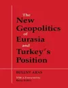 The New Geopolitics of Eurasia and Turkey's Position cover