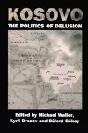 Kosovo: the Politics of Delusion cover