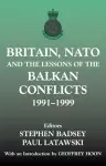 Britain, NATO and the Lessons of the Balkan Conflicts, 1991 -1999 cover