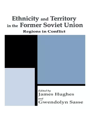 Ethnicity and Territory in the Former Soviet Union cover