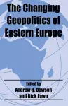 The Changing Geopolitics of Eastern Europe cover