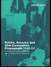 Britain, America and Anti-Communist Propaganda 1945-53 cover