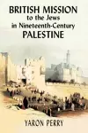 British Mission to the Jews in Nineteenth-century Palestine cover