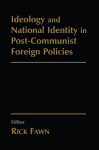 Ideology and National Identity in Post-communist Foreign Policy cover