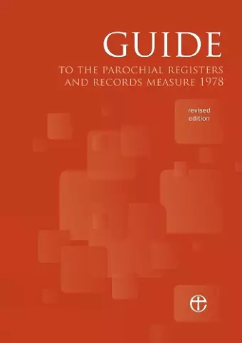 Guide to the Parochial Registers and Records Measure 1978 (Revised Edition) cover