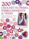 200 Crochet Flowers, Embellishments & Trims cover