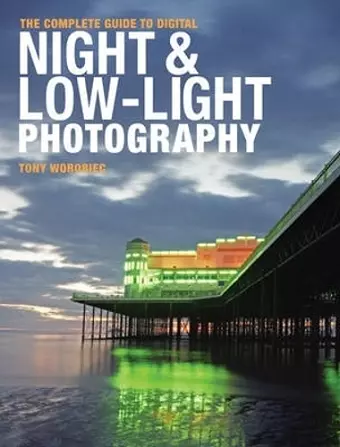 The Complete Guide to Digital Night and Low-Light Photography cover