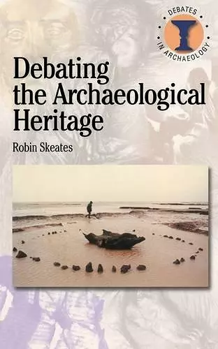 Debating the Archaeological Heritage cover