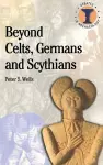 Beyond Celts, Germans and Scythians cover