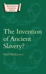 The Invention of Ancient Slavery cover