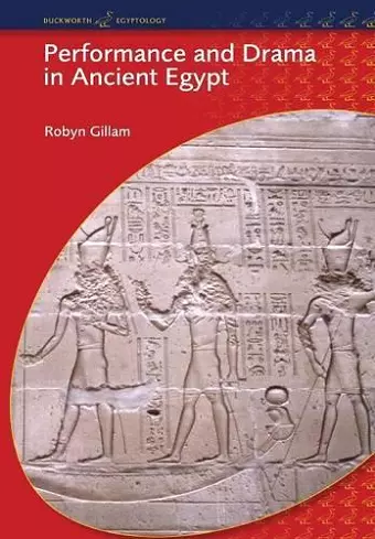 Performance and Drama in Ancient Egypt cover