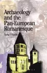 Archaeology and the Pan-European Romanesque cover