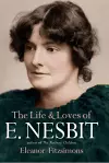 The Life and Loves of E. Nesbit cover