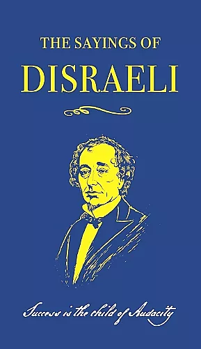 The Sayings of Benjamin Disraeli cover