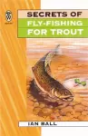 Secrets Of Fly Fishing For Trout cover