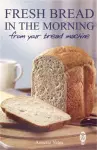 Fresh Bread in the Morning (From Your Bread Machine) cover