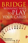 Bridge: Winning Ways to Play Your Cards cover