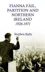 Fianna Fail, Partition and Northern Ireland, 1926-1971 cover