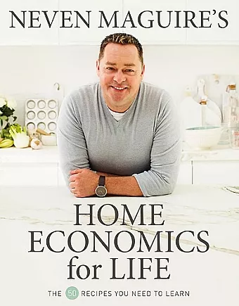 Neven Maguire’s Home Economics for Life cover