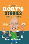 The Rory's Stories Guide to Being Irish cover