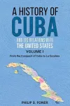 A History of Cuba and its Relations with the United States, Vol 1 1492-1845 cover