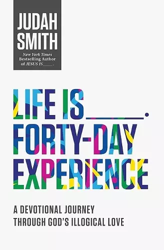 Life Is _____ Forty-Day Experience cover