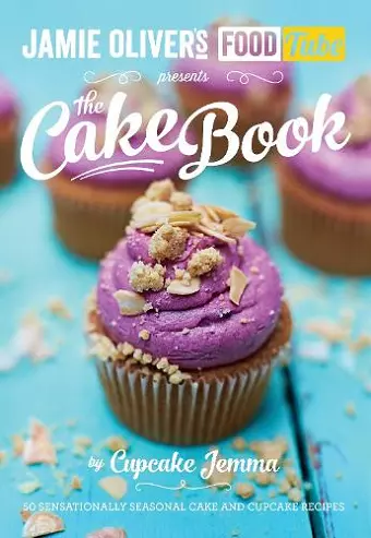 Jamie's Food Tube: The Cake Book cover
