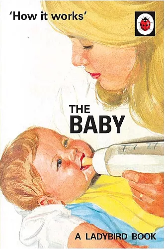 How it Works: The Baby (Ladybird for Grown-Ups) cover