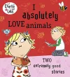 Charlie and Lola: I Absolutely Love Animals cover