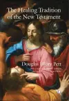 The Healing Tradition of the New Testament cover