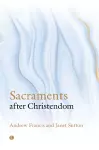 Sacraments After Christendom cover