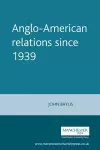 Anglo-American Relations Since 1939 cover