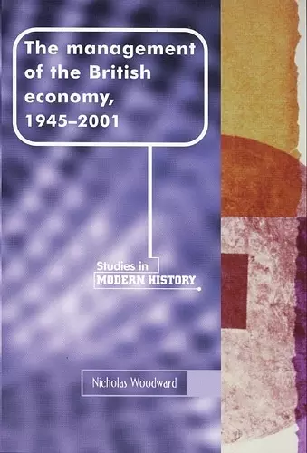 The management of the British economy, 1945–2001 cover