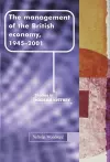 The management of the British economy, 1945–2001 cover