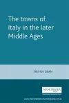 The Towns of Italy in the Later Middle Ages cover