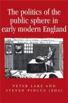 The Politics of the Public Sphere in Early Modern England cover