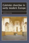 Calvinist Churches in Early Modern Europe cover