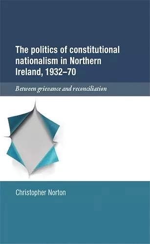 The Politics of Constitutional Nationalism in Northern Ireland, 1932–70 cover