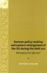 German Policy-Making and Eastern Enlargement of the Eu During the Kohl Era cover