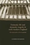 Domestic Life and Domestic Tragedy in Early Modern England cover