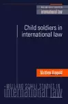 Child Soldiers in International Law cover