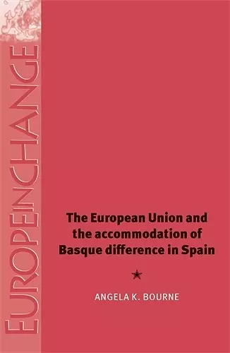 The European Union and the Accommodation of Basque Difference in Spain cover