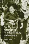 The My Lai Massacre in American History and Memory cover