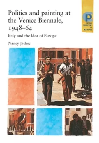 Politics and Painting at the Venice Biennale, 1948–64 cover