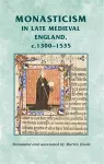 Monasticism in Late Medieval England, C.1300–1535 cover