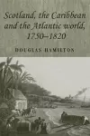 Scotland, the Caribbean and the Atlantic World, 1750–1820 cover